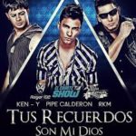 Rakim y Ken Y Ft. Pipe Calderon - Tus Recuerdos Son Mi Dios (Remix) MP3